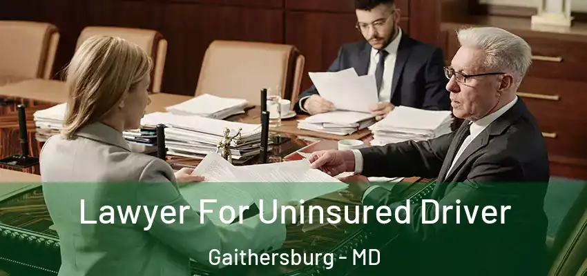  Lawyer For Uninsured Driver Gaithersburg - MD