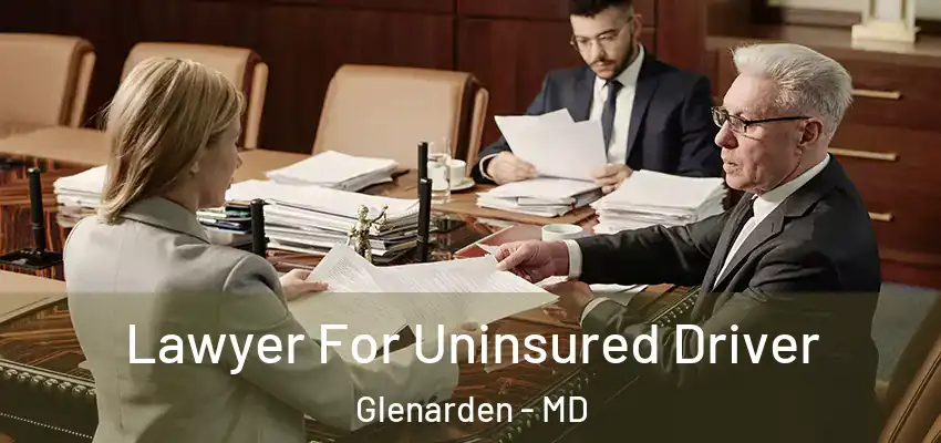  Lawyer For Uninsured Driver Glenarden - MD