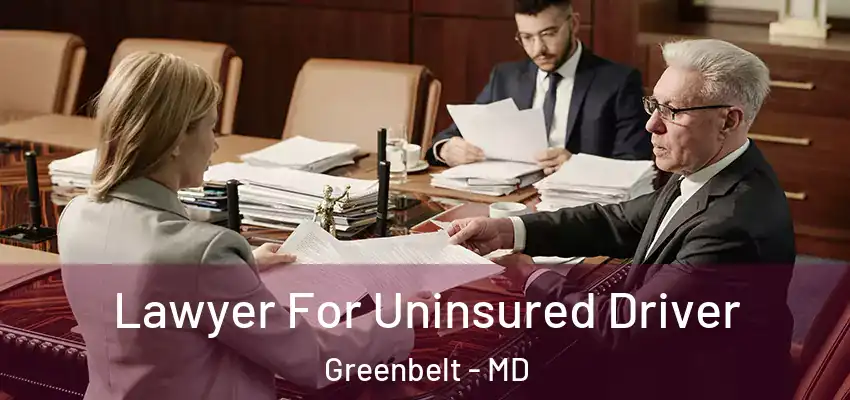  Lawyer For Uninsured Driver Greenbelt - MD