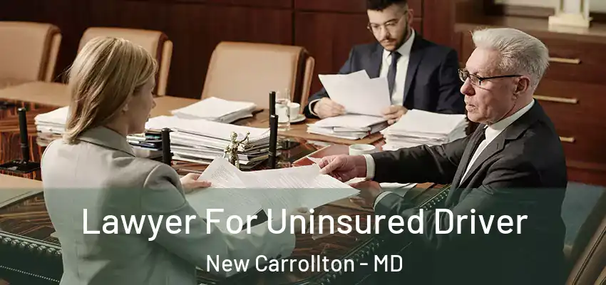  Lawyer For Uninsured Driver New Carrollton - MD