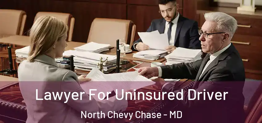  Lawyer For Uninsured Driver North Chevy Chase - MD