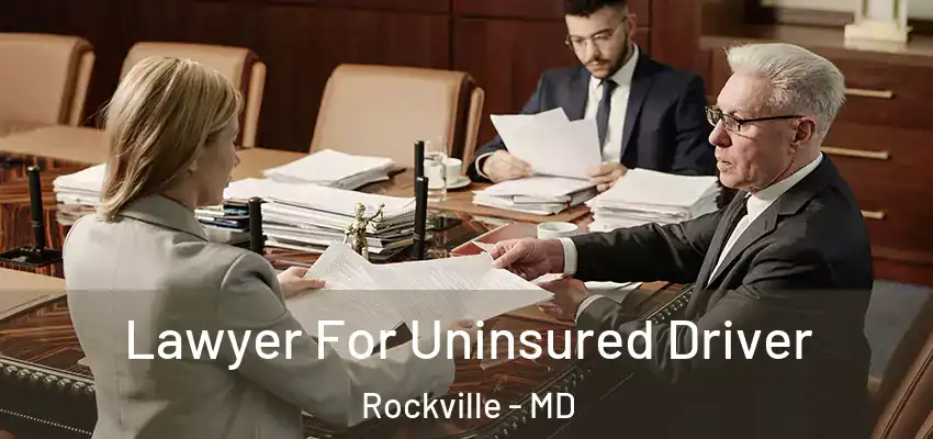  Lawyer For Uninsured Driver Rockville - MD