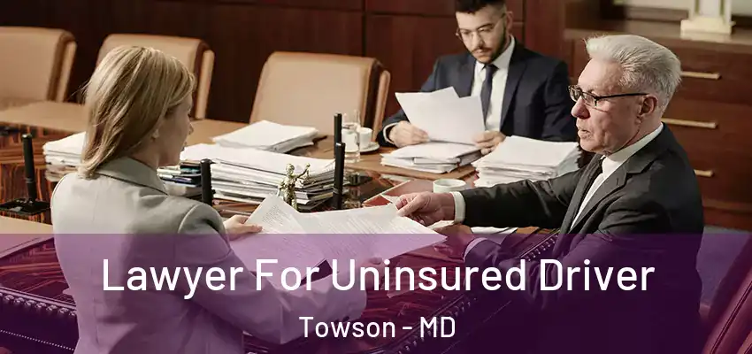 Lawyer For Uninsured Driver Towson - MD