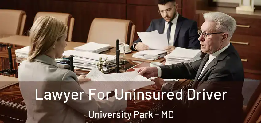  Lawyer For Uninsured Driver University Park - MD