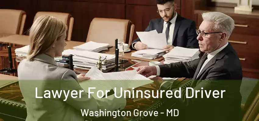  Lawyer For Uninsured Driver Washington Grove - MD