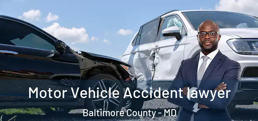  Motor Vehicle Accident lawyer Baltimore County - MD