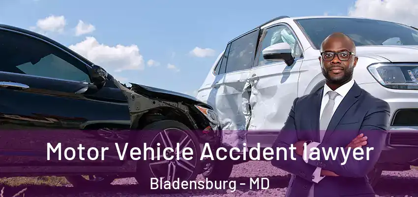 Motor Vehicle Accident lawyer Bladensburg - MD