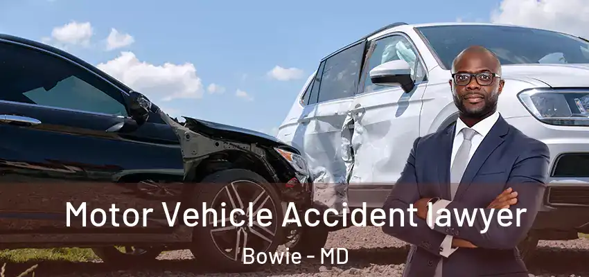  Motor Vehicle Accident lawyer Bowie - MD