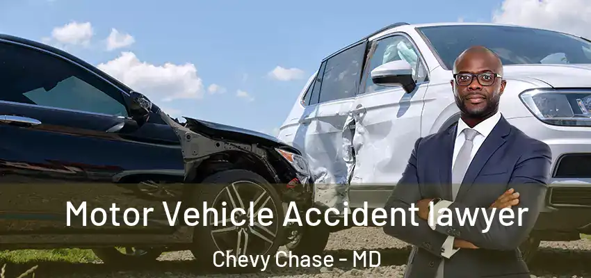 Motor Vehicle Accident lawyer Chevy Chase - MD