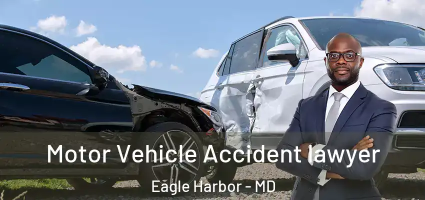  Motor Vehicle Accident lawyer Eagle Harbor - MD