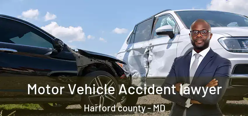  Motor Vehicle Accident lawyer Harford County - MD
