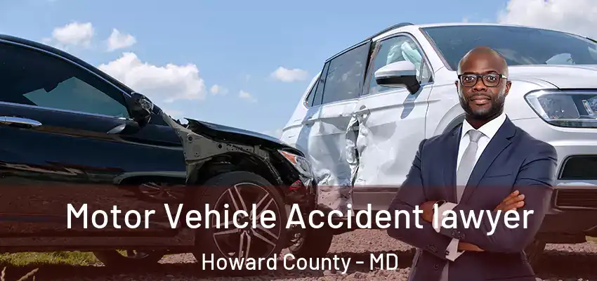  Motor Vehicle Accident lawyer Howard County - MD