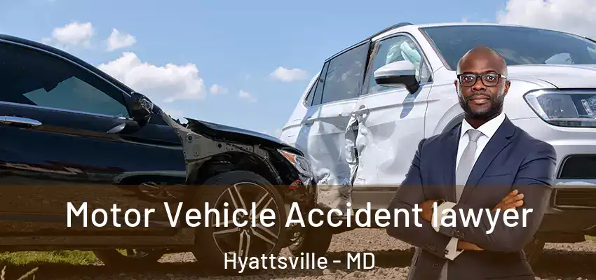 Motor Vehicle Accident lawyer Hyattsville - MD