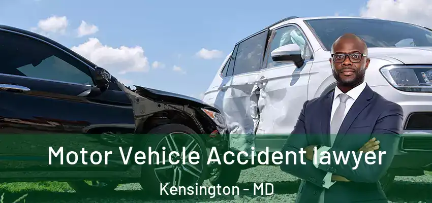 Motor Vehicle Accident lawyer Kensington - MD