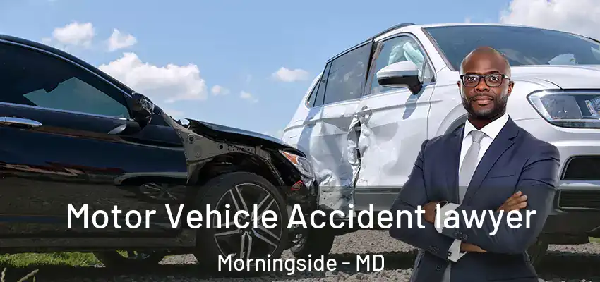  Motor Vehicle Accident lawyer Morningside - MD