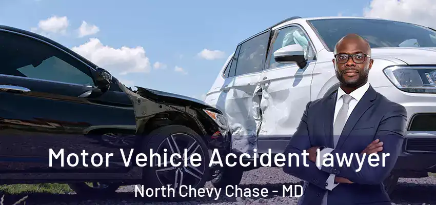 Motor Vehicle Accident lawyer North Chevy Chase - MD