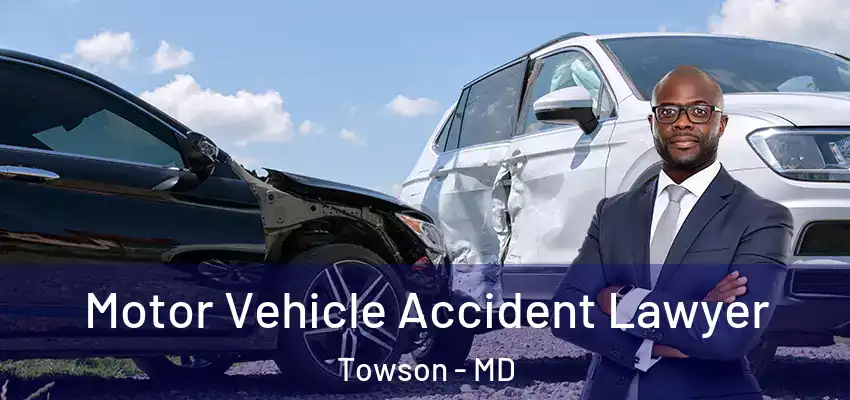  Motor Vehicle Accident Lawyer Towson - MD