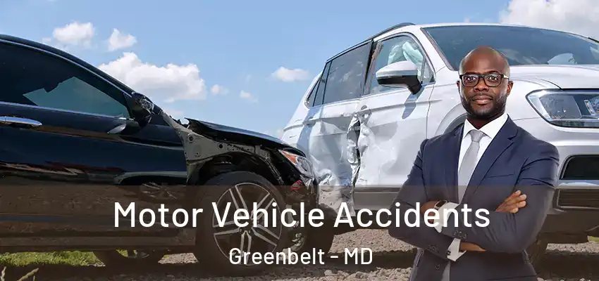 Motor Vehicle Accidents Greenbelt - MD