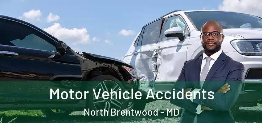 Motor Vehicle Accidents North Brentwood - MD