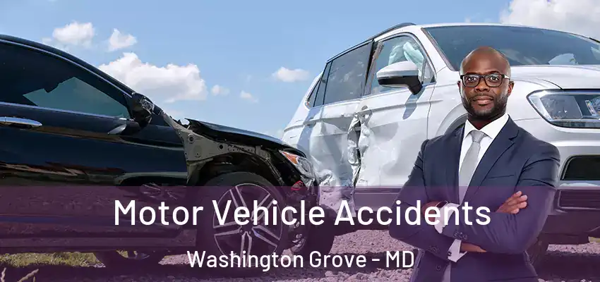 Motor Vehicle Accidents Washington Grove - MD