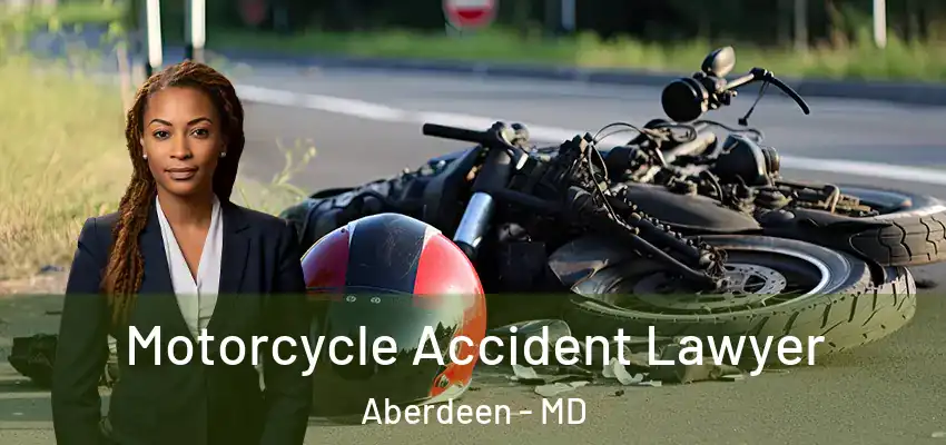  Motorcycle Accident Lawyer Aberdeen - MD