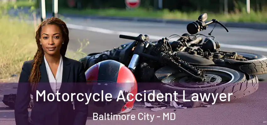 Motorcycle Accident Lawyer Baltimore City - MD