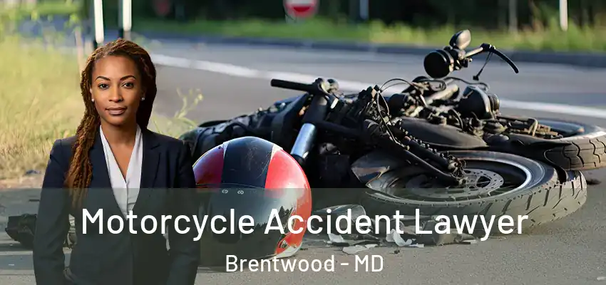 Motorcycle Accident Lawyer Brentwood - MD