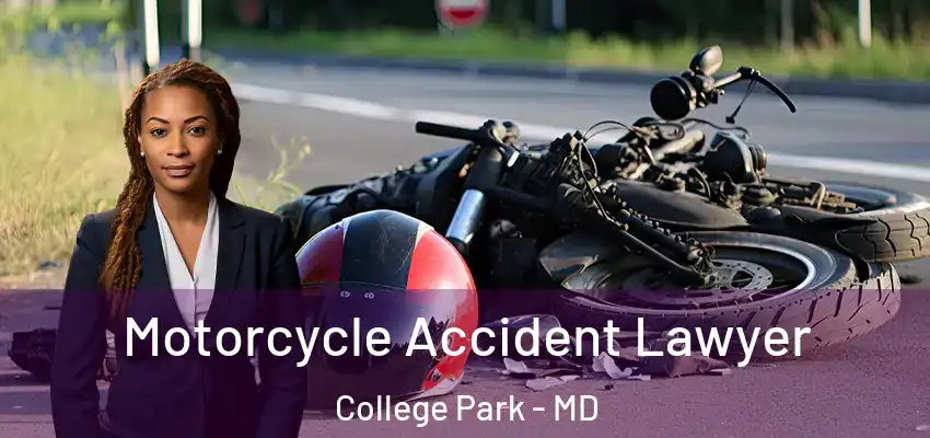  Motorcycle Accident Lawyer College Park - MD