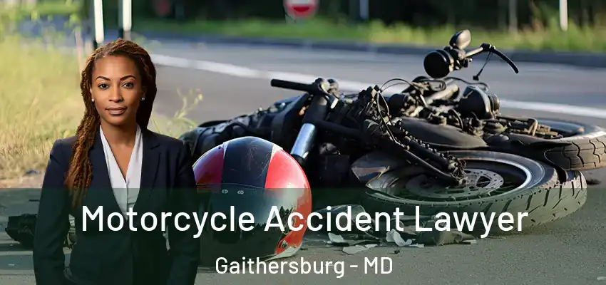  Motorcycle Accident Lawyer Gaithersburg - MD