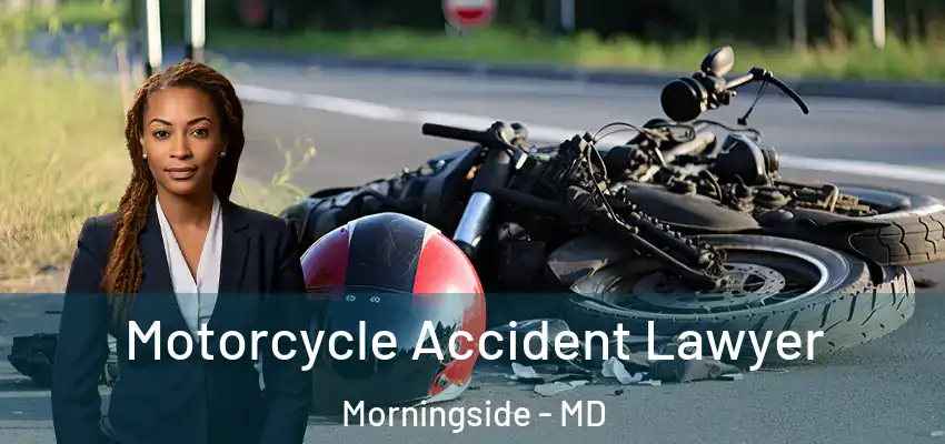  Motorcycle Accident Lawyer Morningside - MD