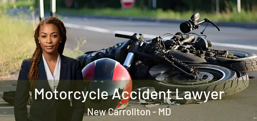  Motorcycle Accident Lawyer New Carrollton - MD