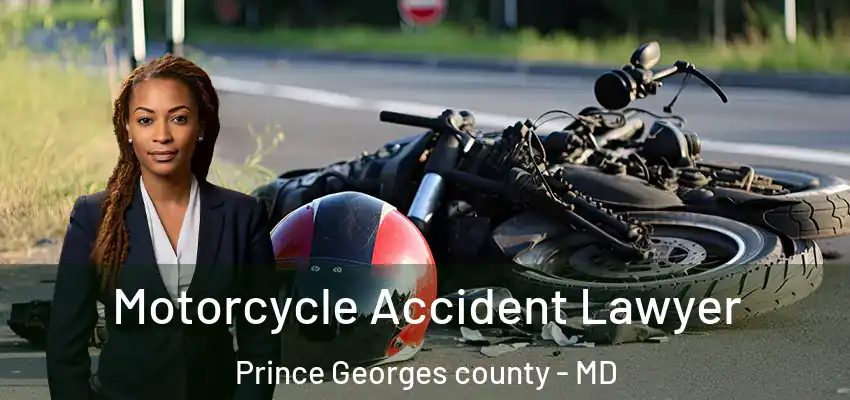  Motorcycle Accident Lawyer Prince Georges County - MD