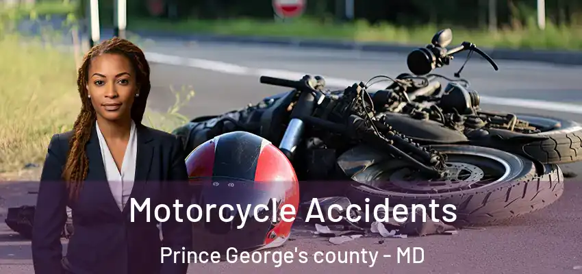  Motorcycle Accidents Prince George's county - MD