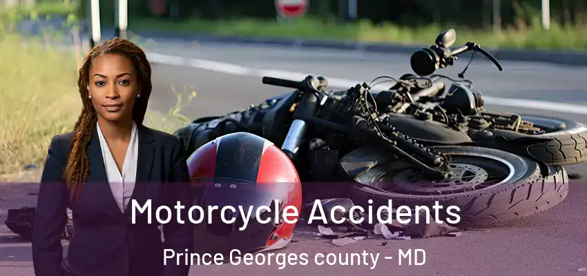  Motorcycle Accidents Prince Georges county - MD