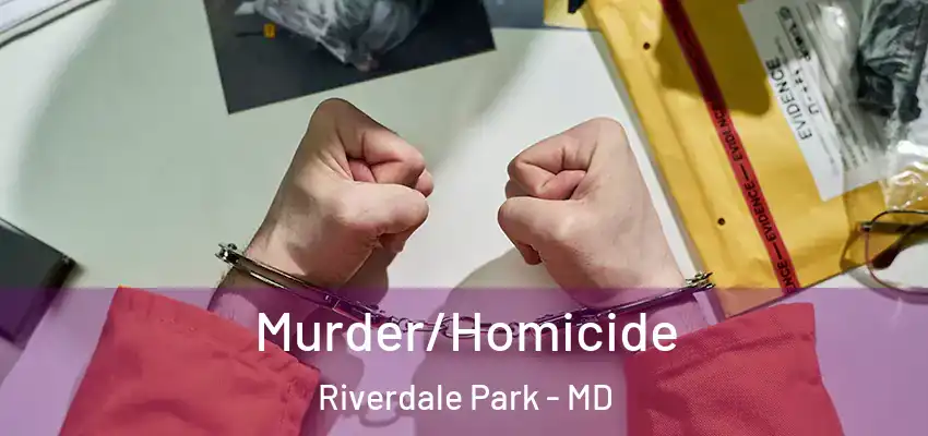 Murder/Homicide Riverdale Park - MD