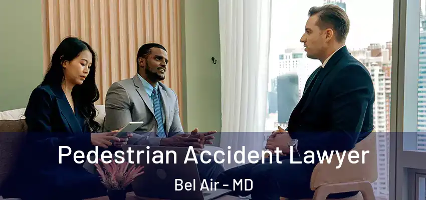  Pedestrian Accident Lawyer Bel Air - MD