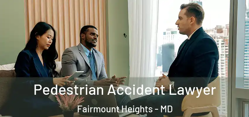  Pedestrian Accident Lawyer Fairmount Heights - MD