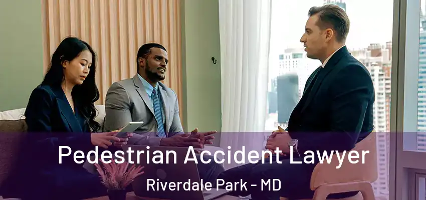  Pedestrian Accident Lawyer Riverdale Park - MD