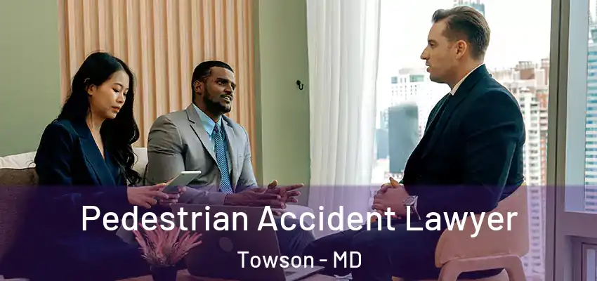 Pedestrian Accident Lawyer Towson - MD