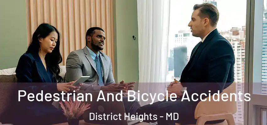 Pedestrian And Bicycle Accidents District Heights - MD