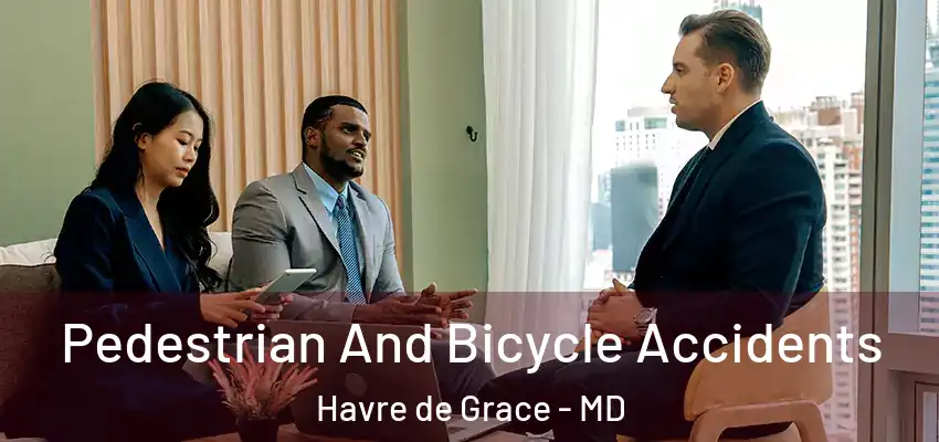 Pedestrian And Bicycle Accidents Havre de Grace - MD