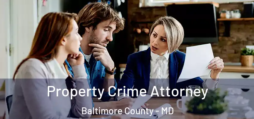  Property Crime Attorney Baltimore County - MD