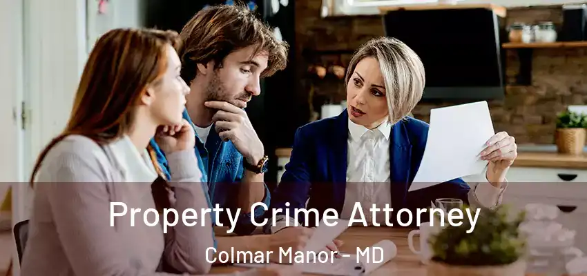  Property Crime Attorney Colmar Manor - MD