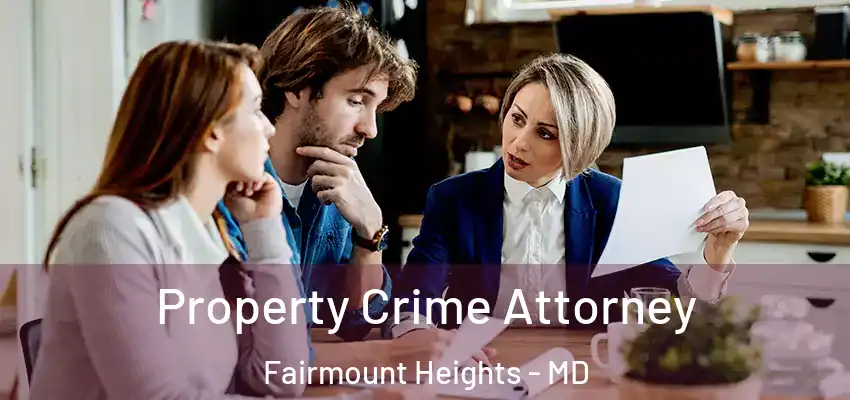  Property Crime Attorney Fairmount Heights - MD