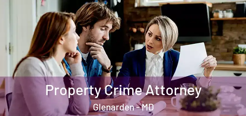  Property Crime Attorney Glenarden - MD