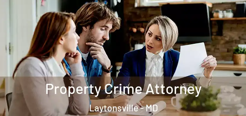  Property Crime Attorney Laytonsville - MD
