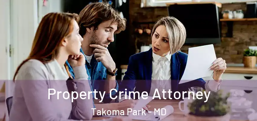 Property Crime Attorney Takoma Park - MD