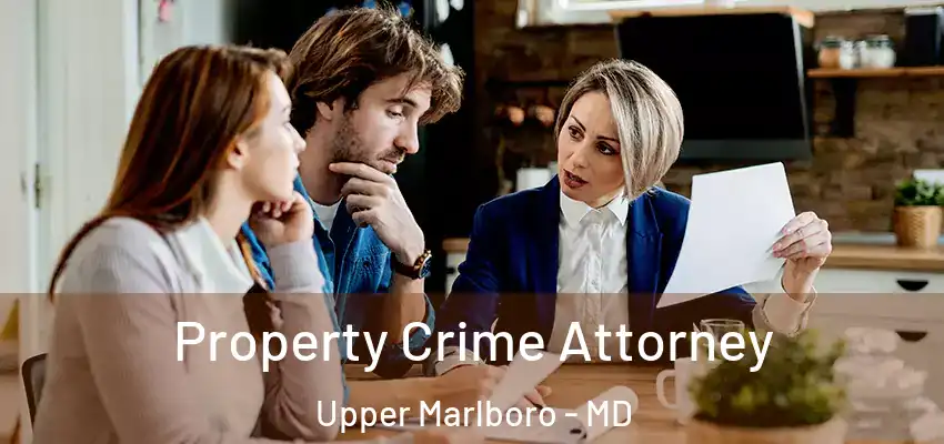  Property Crime Attorney Upper Marlboro - MD