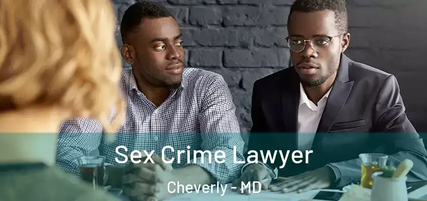 Sex Crime Lawyer Cheverly - MD