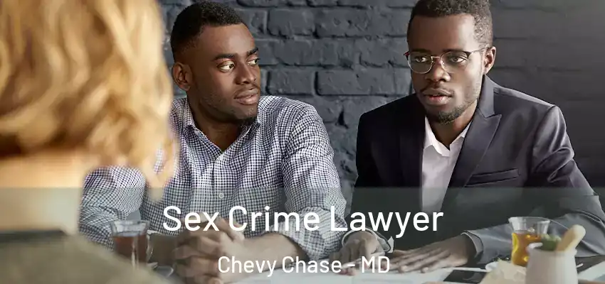 Sex Crime Lawyer Chevy Chase - MD
